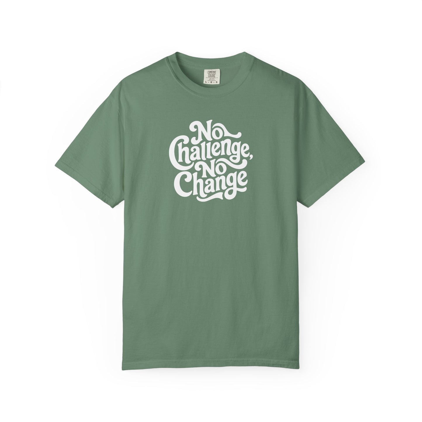 No Challenge, No Change Tee