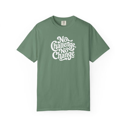 No Challenge, No Change Tee