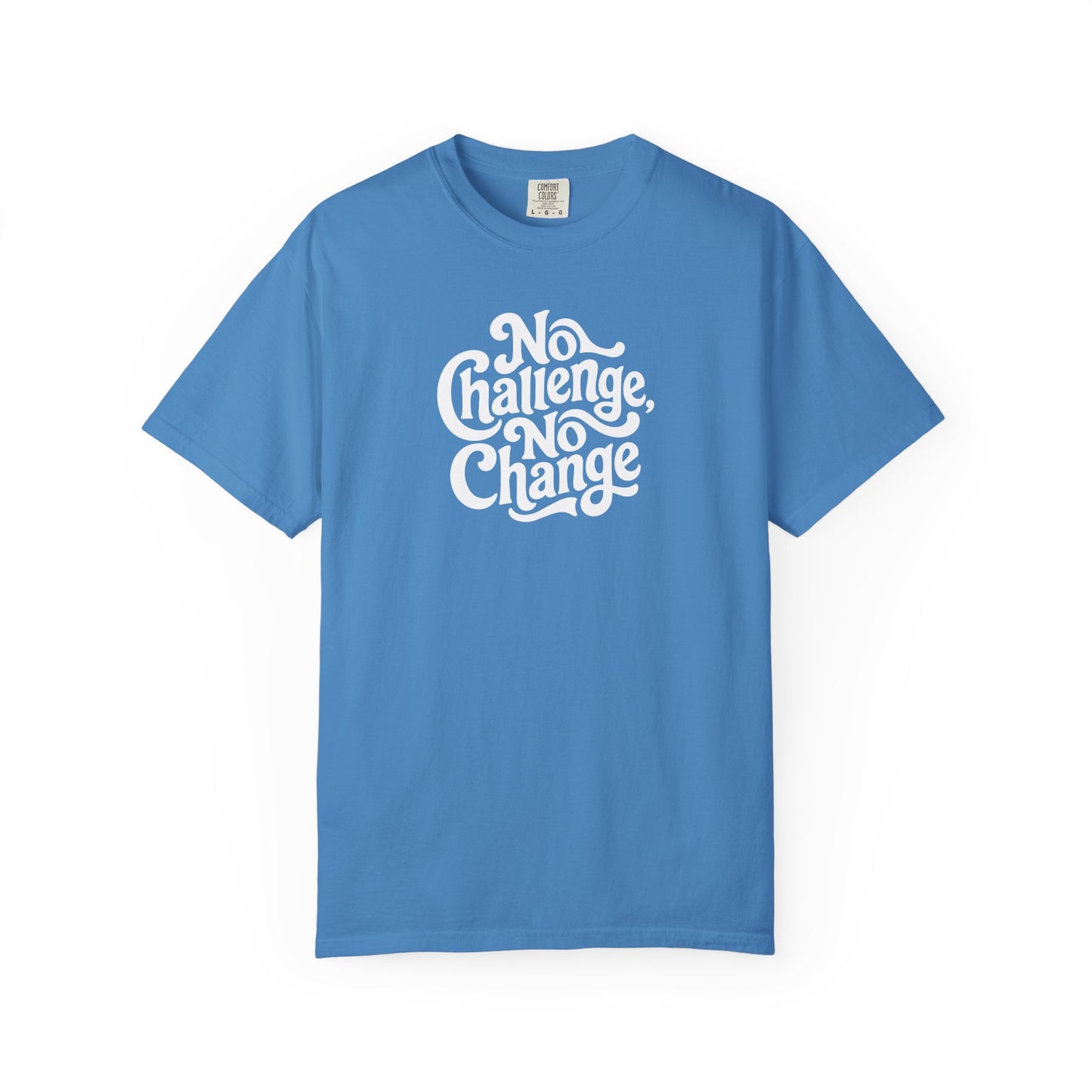 No Challenge, No Change Tee