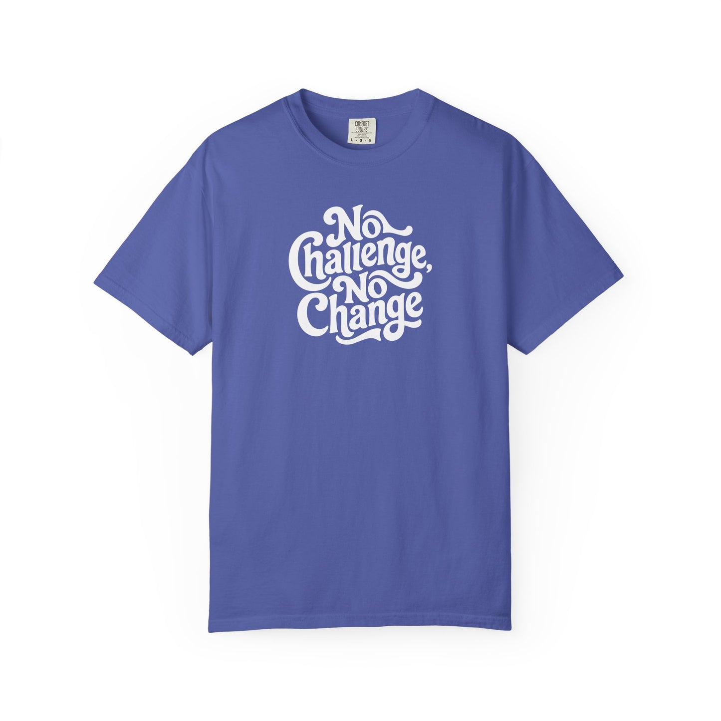 No Challenge, No Change Tee
