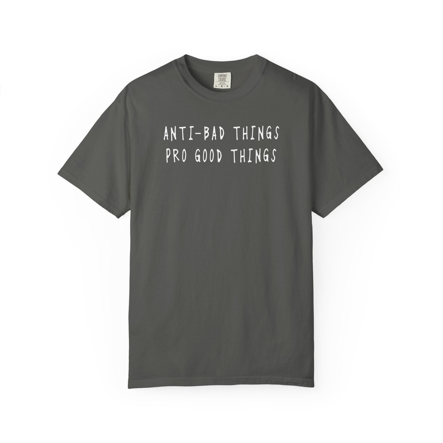 Anti-Bad / Pro Good Tee