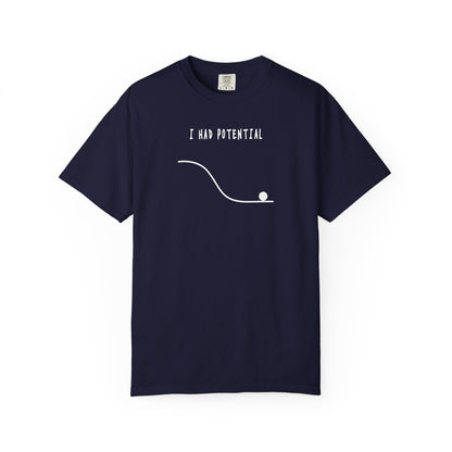 I Had Potential Tee