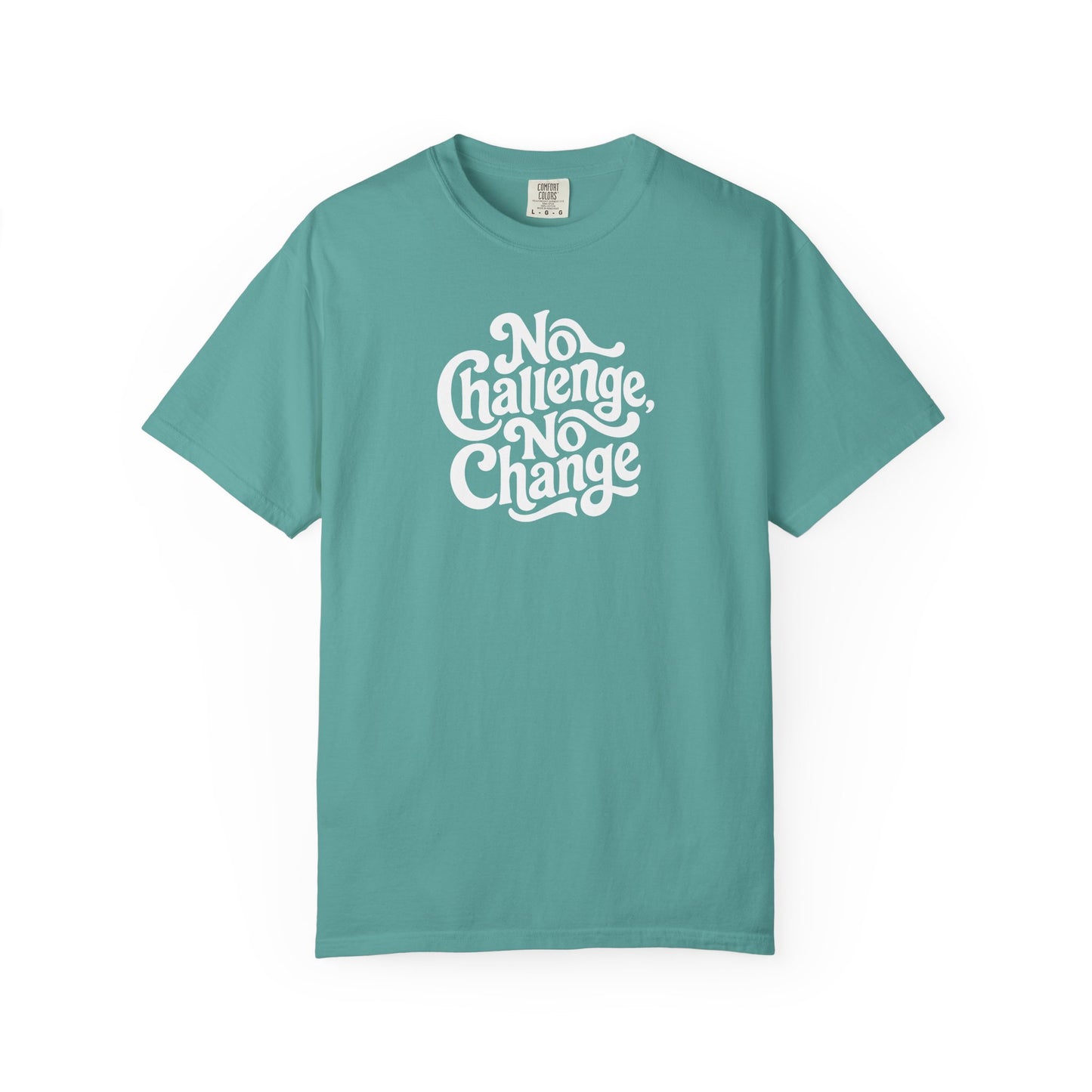No Challenge, No Change Tee