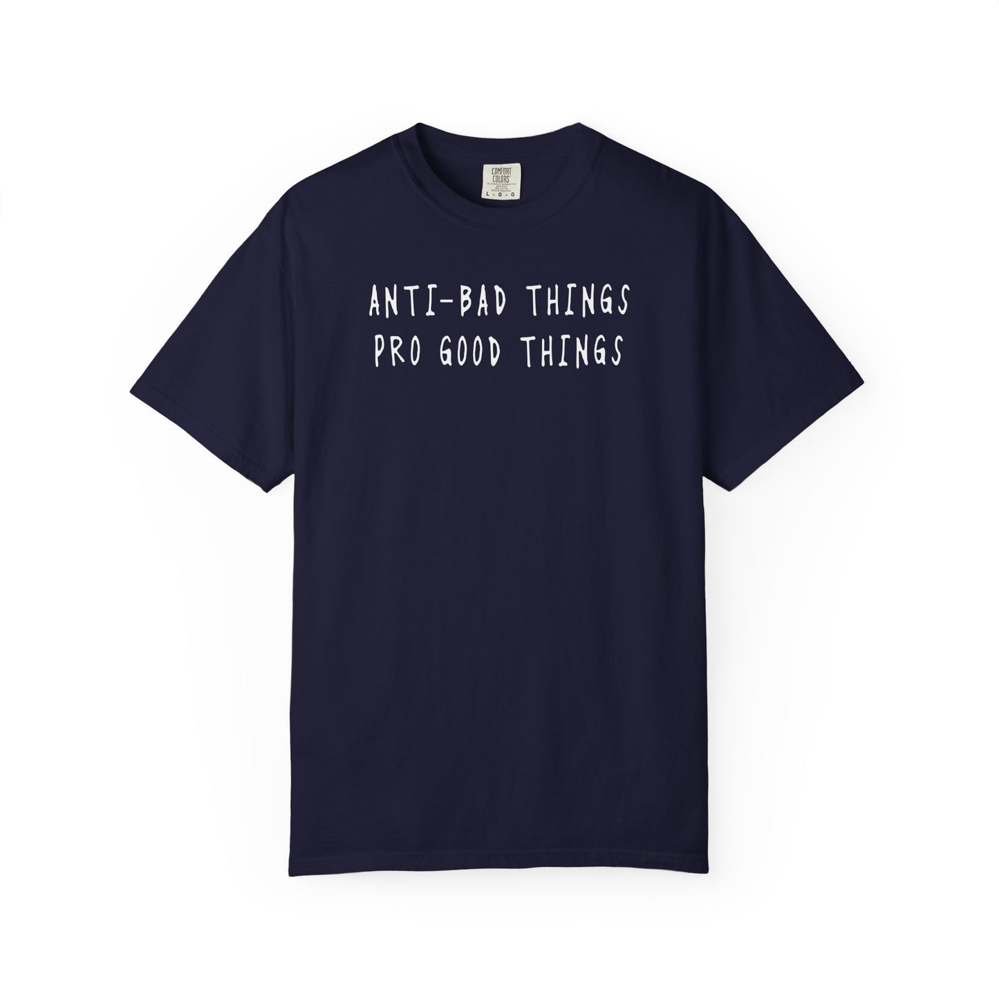 Anti-Bad / Pro Good Tee