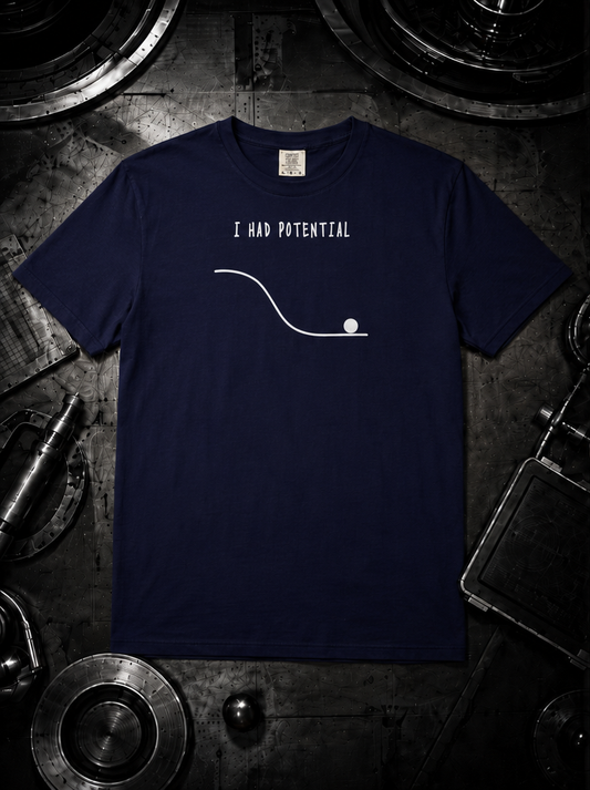 I Had Potential Tee