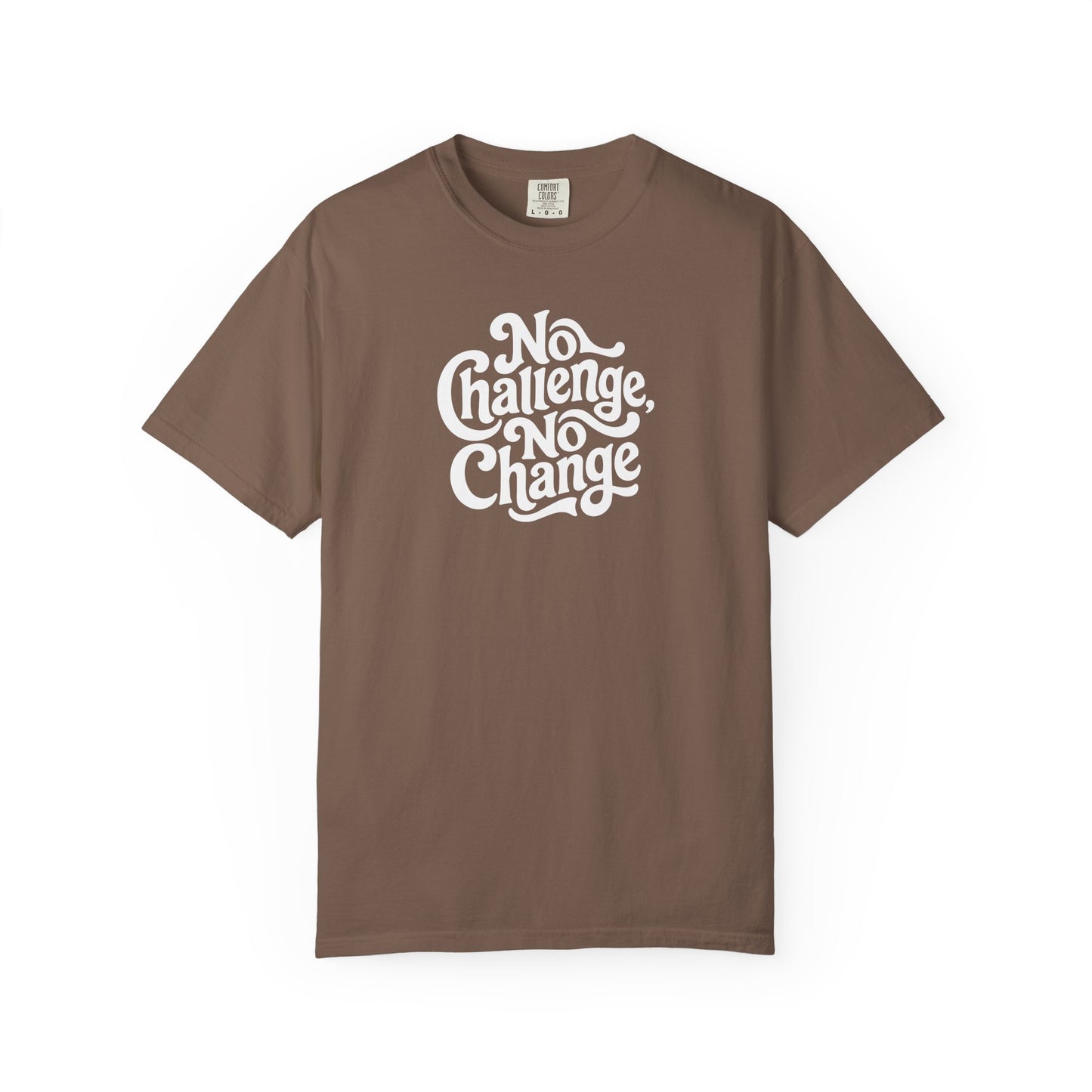 No Challenge, No Change Tee
