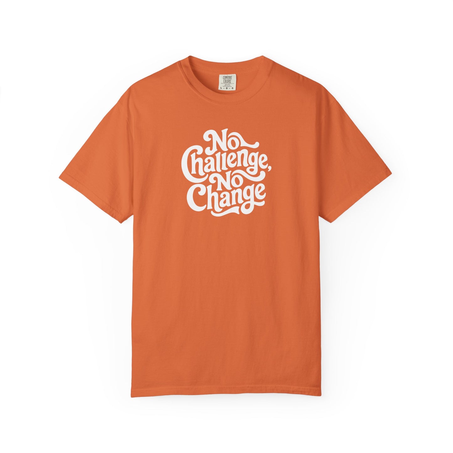 No Challenge, No Change Tee