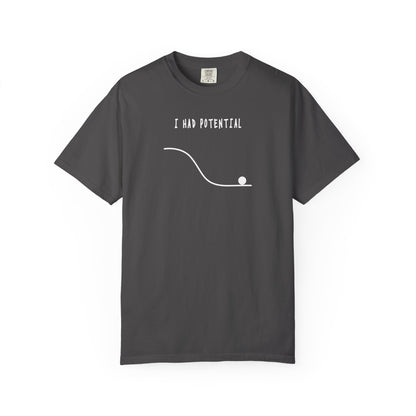 I Had Potential Tee
