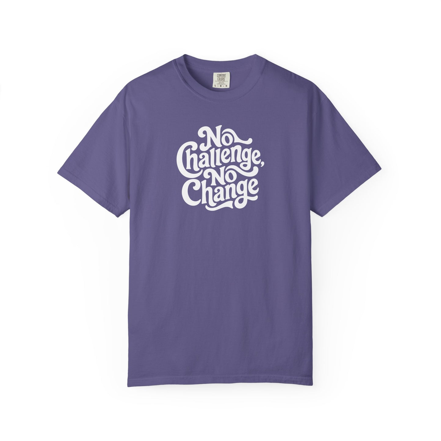 No Challenge, No Change Tee