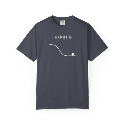 I Had Potential Tee